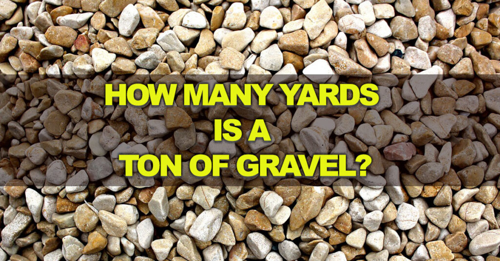 How Many Yards Is A Ton Of Gravel Civil Gyan